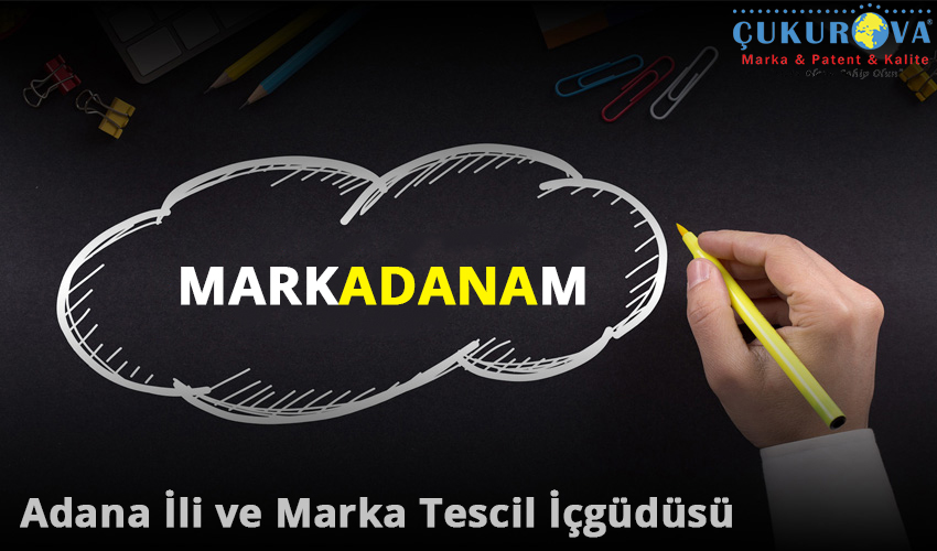 Adana İli ve Marka Tescil İçgüdüsü
